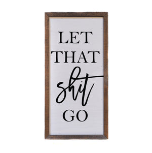 "let that shit go" 12x6 Wall Art Sign - DW032