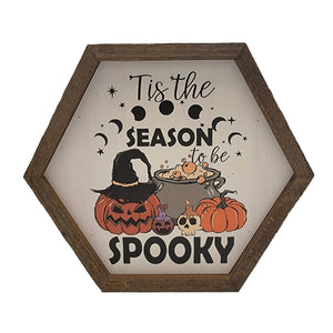 "Tis The Season to Be Spooky" 8x7 Hexagon Sign - EW017