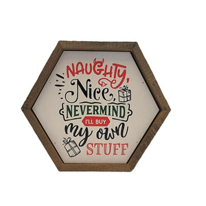 "Naughty Nice Nevermind" 8x7 Hexagon Sign - EW028