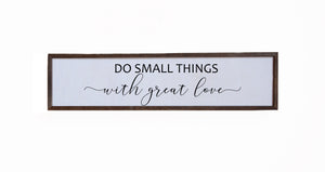 "Do Small Things" 24x6 Wall Art Sign - FW014