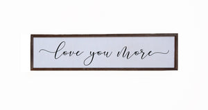 "Love You More" 24x6 Wall Art Sign - FW022