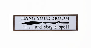 "Hang Your Broom And Stay" 24x6 Wall Art Sign - FW030