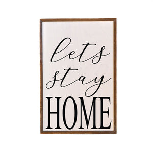 Let's Stay Home; 12x18 Wall Art Sign- GW001 - Driftless Studios