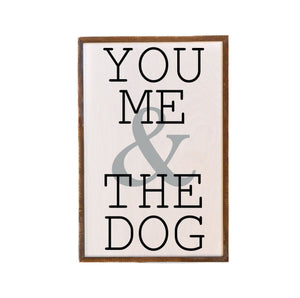 You Me & The Dog; 12x18 Wall Art Sign - GW003 - Driftless Studios