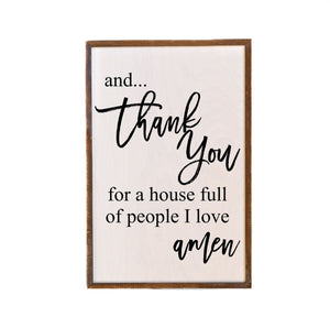 Thank You For A House Full Of People I Love ; 12x18 Wall Art Sign - GW016 - Driftless Studios