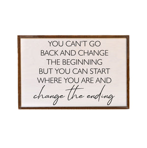 "You Can't Go Back And Change" 12x18 Wall Art Sign - GW041