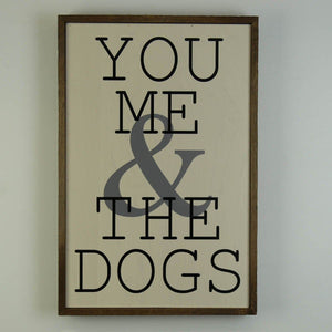 You Me & The Dogs; 12x18 Wall Art Sign - GW004 - Driftless Studios