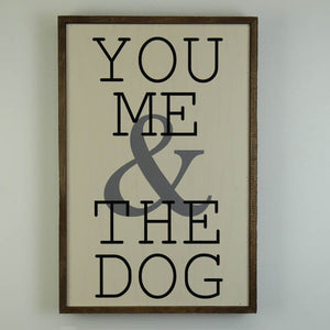 You Me & The Dog; 12x18 Wall Art Sign - GW003 - Driftless Studios