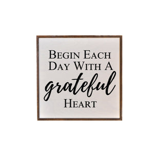 "Begin Each Day With A Grateful Heart" 16X16 Wall Art Sign - JW002