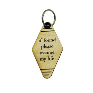 Wood Keychain - "If found please assume my life".