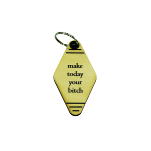 Wood Keychain - "make today your bitch"