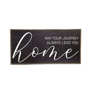 "Black May Your Journey Always Lead You Home" Horizontal Wood Sign - PB027