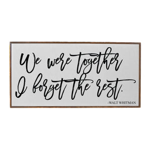 "We were together I forget the rest" Wood Sign - PW009 - Driftless Studios