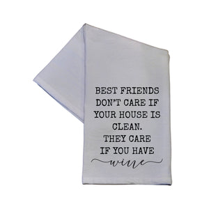 "Best Friends Don't Care If Your House Is Clean" Tea Towel -  TWL060