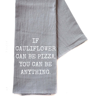 "If Cauliflower Can Be Pizza" Gray Tea Towel -  TWL064