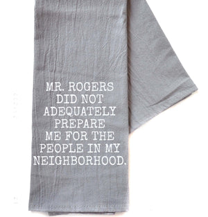 "Mr. Rogers Did Not Adequately" Gray Tea Towel -  TWL066