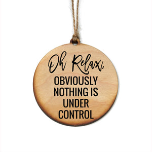 "Oh Relax" Christmas Ornament - WW068