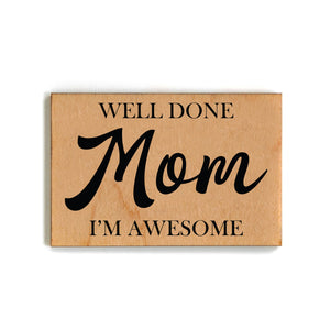 Well Done Mom I'm Awesome Magnet - XM052