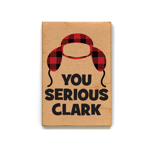 You Serious Clark Magnet - XM060