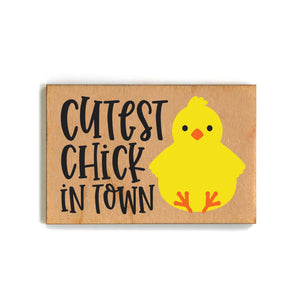 Cutest Chick In Town Magnet - XM075