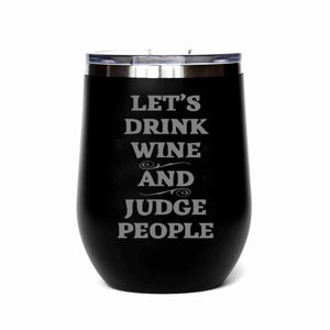 "Drink Wine And Judge People" 12 oz Wine Mug