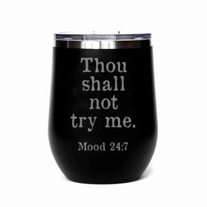 "Thou Shall Not Try Me" 12 oz Wine Mug