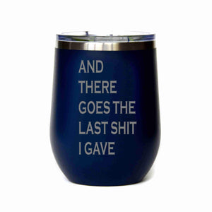 "The Last Shit I Gave" 12 oz Wine Mug