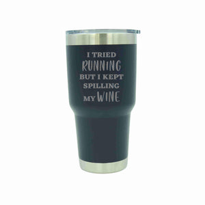 "Spilling My Wine" 30 oz. Tumbler - YD003