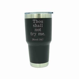 "Thou Shall Not Try Me" 30 oz. Tumbler - YD035