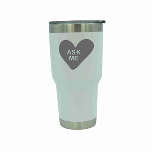 "Ask Me" Candy Heart 30 oz. Tumbler - YD045