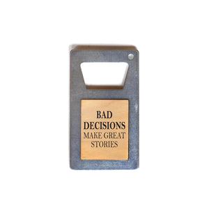 "Bad Decisions" Bottle Opener - ZM004 - Driftless Studios
