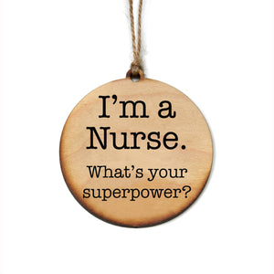 "I'm a Nurse. What's Your Superpower?" Christmas Ornament - WW026 - Driftless Studios