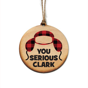 "You Serious Clark" Christmas Ornament - WW043