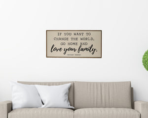 "If You Want to Change the World" Horizontal Wood Sign - PW013 - Driftless Studios