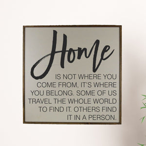 Home is not where you come from it's where you belong; 24x24 Wall Art Sign - MW010 - Driftless Studios